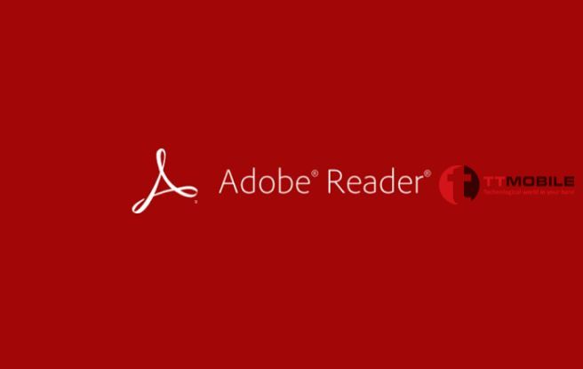 Adobe Acrobat Reader - phần mềm đọc file pdf cho android phổ biến nhất
