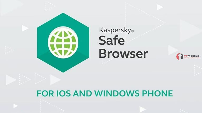 Kaspersky Safe Browser - Phần mềm diệt virus điện thoại miễn phí ios